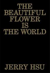 Beautiful Flower Is the World (ISBN: 9781944860226)