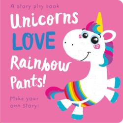 Unicorns LOVE Rainbow Pants! - Lift the Flap (ISBN: 9781789580266)