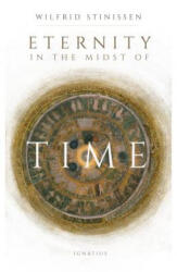Eternity in the Midst of Time - Wilfred Stinissen (2019)