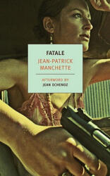 Jean-Patrick Manchette, Jean Echenoz, Donald Nicholson-Smith - Fatale - Jean-Patrick Manchette, Jean Echenoz, Donald Nicholson-Smith (2011)