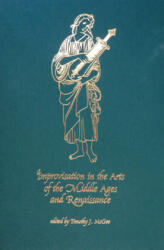 Improvisation in the Arts of the Middle Ages and Renaissance - Timothy J. McGee (2003)