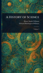 A History of Science - Edward Huntington Williams (2025)