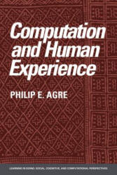 Computation and Human Experience - Agre, Philip E. (1997)