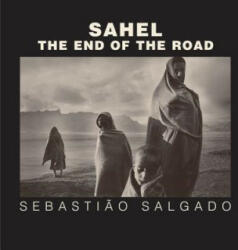 Sebastiao Salgado - Sahel - Sebastiao Salgado (ISBN: 9780520241701)