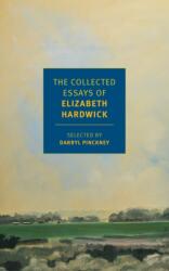 The Collected Essays of Elizabeth Hardwick (ISBN: 9781681371542)