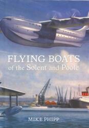 Flying Boats of the Solent and Poole (ISBN: 9781445612843)