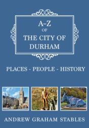 A-Z of the City of Durham (ISBN: 9781445684079)