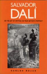 Salvador Dalí, sau arta de a scuipa pe portretul mamei tale (ISBN: 9780271008424)