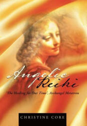 Angelic Reiki - Christine Core (ISBN: 9781452503318)