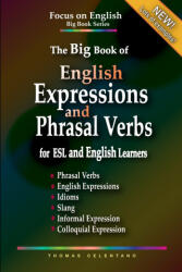 Big Book of English Expressions and Phrasal Verbs for ESL and English Learners; Phrasal Verbs, English Expressions, Idioms, Slang, Informal and Colloq - Thomas Celentano (ISBN: 9798587777071)