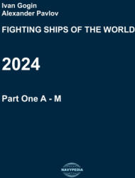 Fighting ships of the world 2024. Part One. A - M. - Alexander Pavlov, Ivan Gogin (ISBN: 9798322876908)