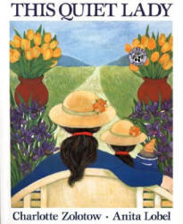 This Quiet Lady: Ten Simple Ways to Change Your Life - Charlotte Zolotow, Anita Lobel, Anita Lobel (ISBN: 9780688175276)