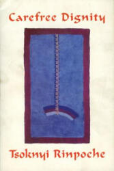 Carefree Dignity - Drubwang Tsoknyi Rinpoche (ISBN: 9789627341321)