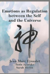 Emotions as Regulation Between the Self and the Universe - Tania Agurksy, Sarah Meron, Jean Marc Eyssalet (ISBN: 9781731268938)