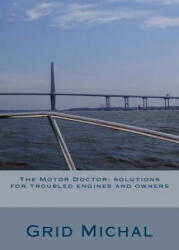 The Motor Doctor: solutions for troubled engines and owners - Grid Michal (ISBN: 9781539898047)