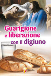 Guarigione e liberazione con il digiuno - Emmanuel Maillard (ISBN: 9788884040404)