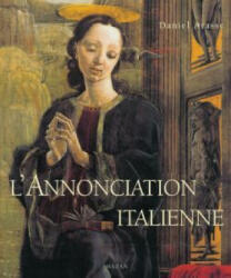 L'Annonciation Italienne - Nouvelle Edition - Daniel Arasse (ISBN: 9782850259029)