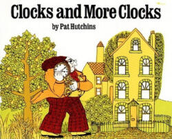 Clocks and More Clocks - Pat Hutchins (ISBN: 9780689717697)