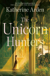 The Unicorn Hunters - ARDEN KATHERINE (ISBN: 9780593128282)