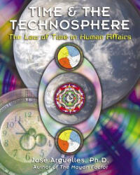 Time and the Technosphere - Jose A. Arguelles (ISBN: 9781879181991)