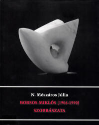 Borsos Miklós szobrászata (ISBN: 9789638683137)