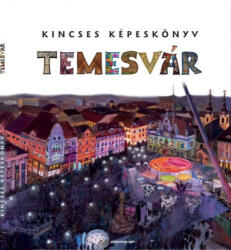 Kincses Képeskönyv - Temesvár (ISBN: 9786069650011)