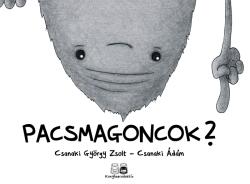 Pacsmagoncok? (ISBN: 9786150254593)
