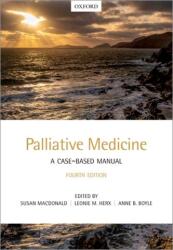 Palliative Medicine: A Case-Based Manual - Leonie Herx, Susan Macdonald (ISBN: 9780198837008)