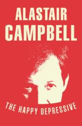 The Happy Depressive: In Pursuit of Personal and Political Happiness (ISBN: 9780099579823)