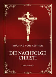 Thomas von Kempen: Die Nachfolge Christi. Vollständige Neuausgabe - Thomas von Kempen (ISBN: 9783753800257)
