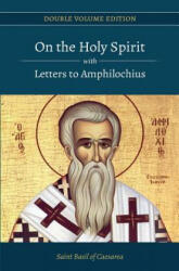 On the Holy Spirit with Letters to Amphilochius - St Basil of Caesarea, Rev Blomfield Jackson, Paterikon Publications (ISBN: 9781985634558)