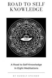 Road to Self Knowledge - Rudolf Steiner (ISBN: 9781387196272)