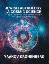 Jewish Astrology, A Cosmic Science - Yaakov Kronenberg (ISBN: 9781684110636)
