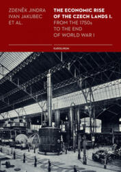 Economic Rise of the Czech Lands 1 - Zdenek Jindra, Ivan Jakubec, Phil Jones (ISBN: 9788024638065)