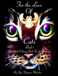For the love of cats: An Adult coloring book for the dreamer - Inge Dagmar Manders (ISBN: 9781539605584)