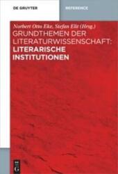 Teme fundamentale ale științei literaturii: Instituții literare (ISBN: 9783110364699)