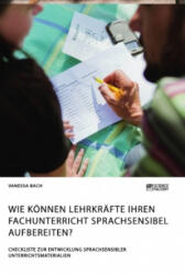 Wie koennen Lehrkrafte ihren Fachunterricht sprachsensibel aufbereiten? Checkliste zur Entwicklung sprachsensibler Unterrichtsmaterialien - Vanessa Bach (ISBN: 9783964873040)