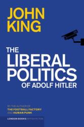 The Liberal Politics Of Adolf Hitler (ISBN: 9780956815583)