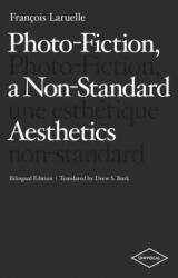 Photo-Fiction, a Non-Standard Aesthetics (ISBN: 9781937561116)