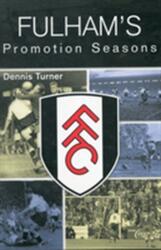 Fulham's Promotion Seasons (ISBN: 9781780910208)