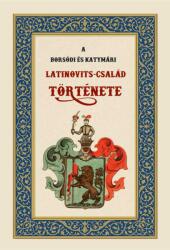 A borsódi és katymári Latinovits-család története (ISBN: 9786157072046)