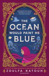 The Ocean Would Paint Me Blue (ISBN: 9781526648587)