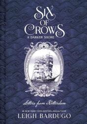 Six of Crows: A Darker Shore: Letters from Ketterdam - Leigh Bardugo (ISBN: 9781510105737)