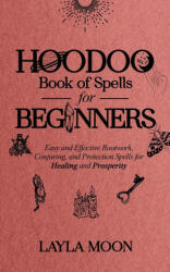 Hoodoo Book of Spells for Beginners - Layla Moon (ISBN: 9781959081036)