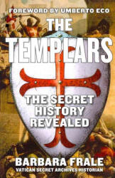 The Templars: The Secret History Revealed - Barbara Frale, Umberto Eco, Gregory Conti (ISBN: 9781611450194)