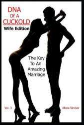 DNA of a Cuckold - Wife Edition: The Key To An Amazing Marriage - Allora Sinclair (ISBN: 9781990256035)