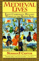 Medieval Lives - Norman F. Cantor (ISBN: 9780060925796)