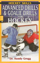 Advanced Drills & Goalie Drills for Hockey - Dr Randy Gregg (ISBN: 9780973768183)