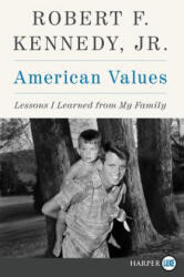 American Values: Lessons I Learned from My Family - Robert F Kennedy (ISBN: 9780062845917)