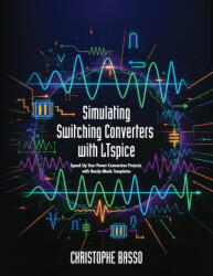 Simulating Switching Converters with LTspice - Christophe Basso (ISBN: 9781960405647)
